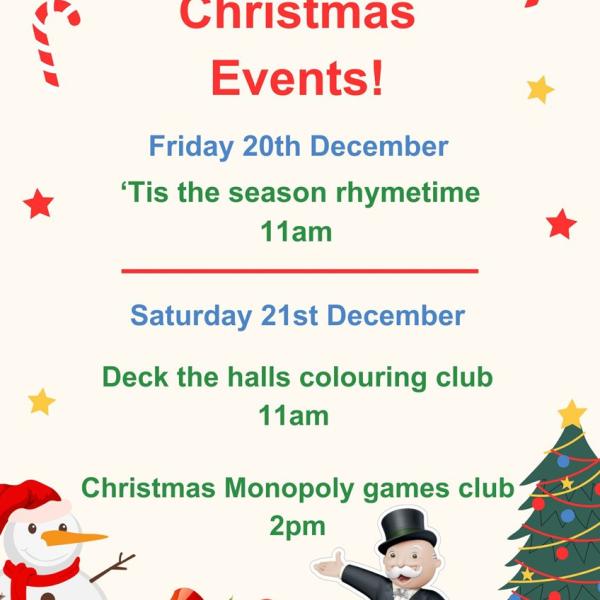 Nunhead Christmas events 2024 Friday 20th December - 'Tis the season rhymetime 11AM  Saturday 21st December - Deck the halls colouring club 11AM  Saturday 21st December - Christmas Monopoly games club 2PM